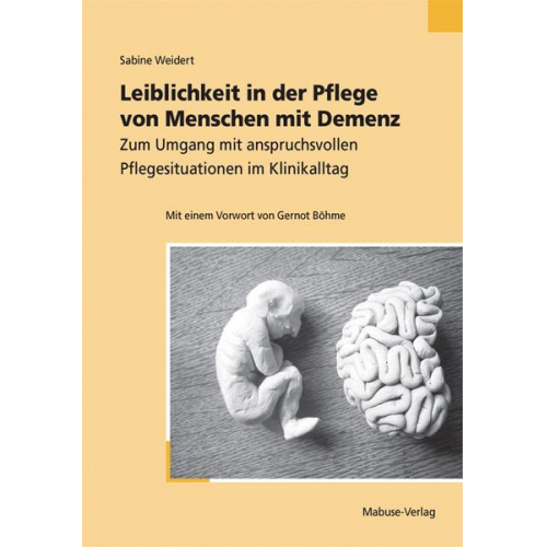 Sabine Weidert - Leiblichkeit in der Pflege von Menschen mit Demenz