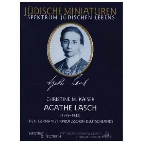 Christine M. Kaiser - Agathe Lasch. Erste Germanistikprofessorin Deutschlands