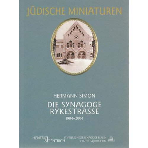 Hermann Simon - Die Synagoge Rykestraße 1904-2004