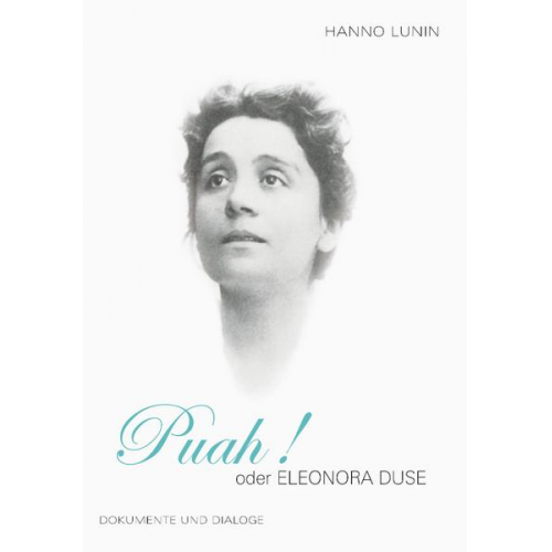 Hanno Lunin - Puah! oder Eleonora Duse