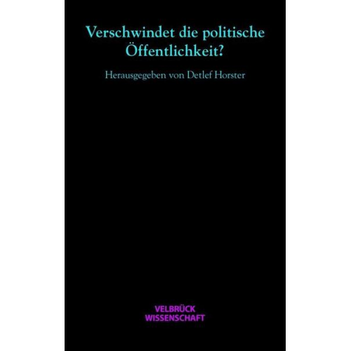 Detlef Horster - Verschwindet die politische Öffentlichkeit?