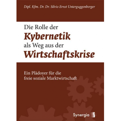 Dr. Silvio Unterguggenberger - Die Rolle der Kybernetik als Weg aus der Wirtschaftskrise