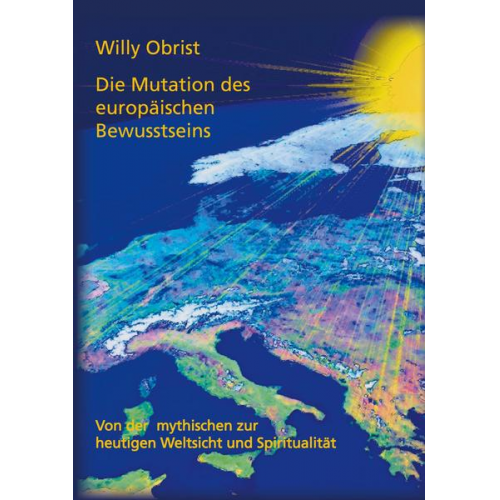 Willy Obrist - Die Mutation des europäischen Bewusstseins