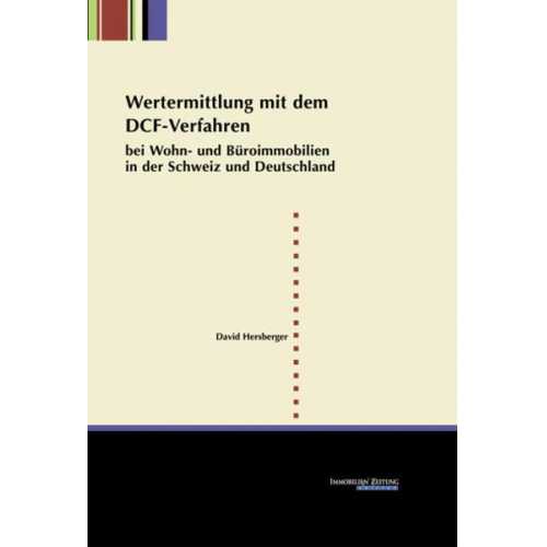 David Hersberger - Wertermittlung mit dem DCF-Verfahren bei Wohn- und Büroimmobilien in der Schweiz und in Deutschland