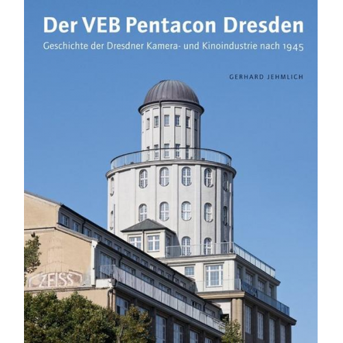 Gerhard Jehmlich - Der VEB Pentacon Dresden