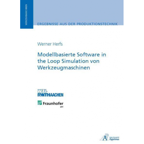 Werner J. Herfs - Modellbasierte Software in the Loop Simulation von Werkzeugmaschinen