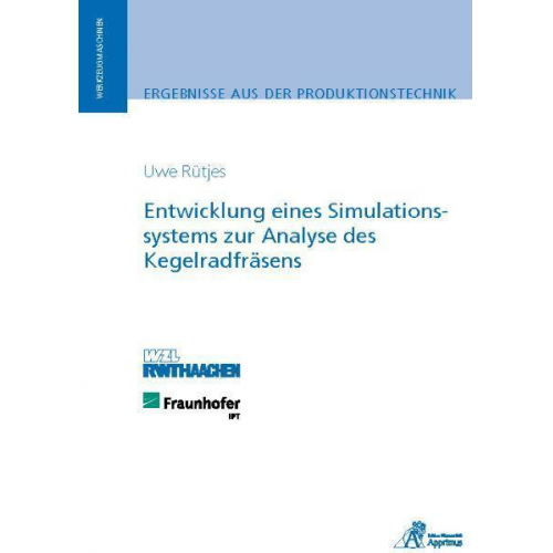 Uwe Rütjes - Entwicklung eines Simulationssystems zur Analyse des Kegelradfräsens