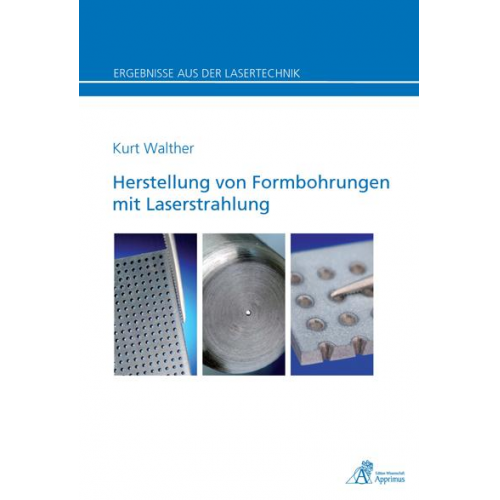 Kurt Georg Walther - Herstellung von Formbohrungen mit Laserstrahlung