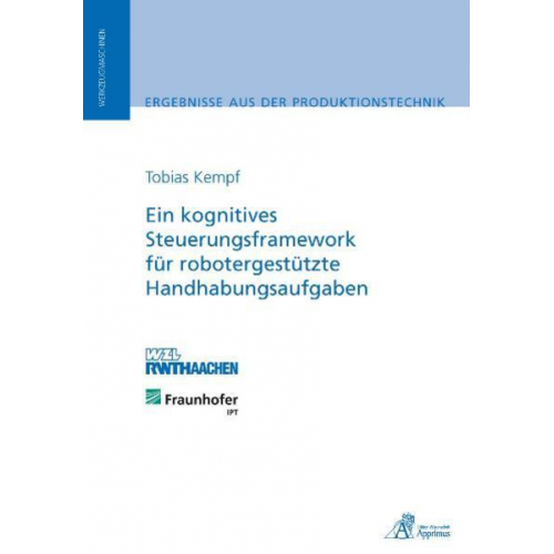 Tobias Kempf - Ein kognitives Steuerungsframework für robotergestützte Handhabungsaufgaben