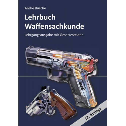 Andre Busche - Lehrbuch Waffensachkunde - Lehrgangsausgabe mit Gesetzestexten