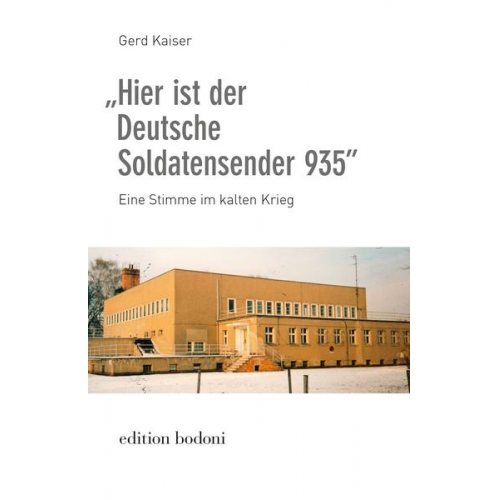 Gerd Kaiser - „Hier ist der Deutsche Soldatensender 935”