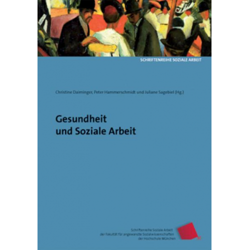 Peter Hammerschmidt & Juliane Sagebiel & Christine Daiminger & Karl Kälble & Christian Janssen - Gesundheit und Soziale Arbeit