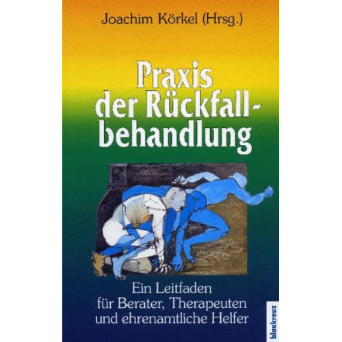 Joachim Körkel - Praxis der Rückfallbehandlung