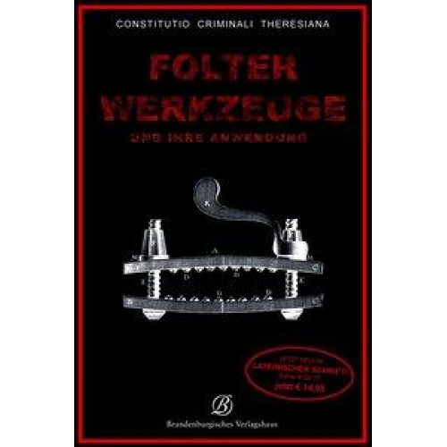 Constitutio Criminalis Theresiana - Folterwerkzeuge