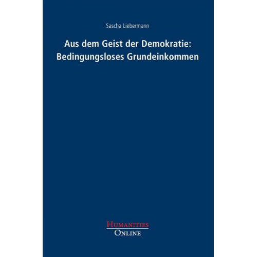 Sascha Liebermann - Aus dem Geist der Demokratie: Bedingungsloses Grundeinkommen