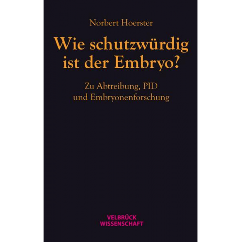 Norbert Hoerster - Wie schutzwürdig ist der Embryo?