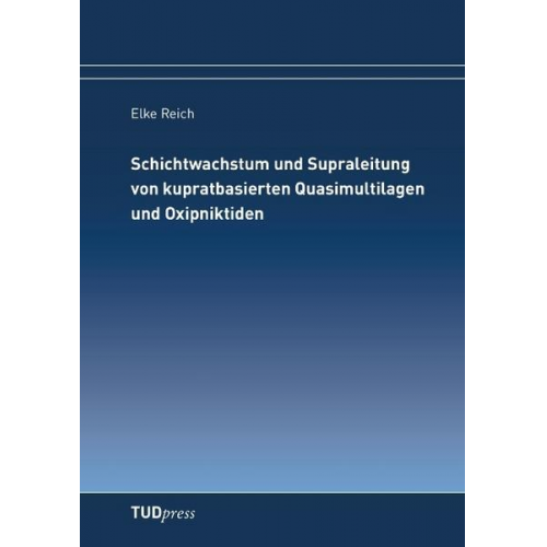 Elke Reich - Schichtwachstum und Supraleitung von kupratbasierten Quasimultilagen und Oxipniktiden