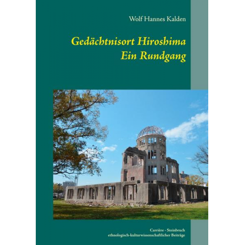 Wolf Hannes Kalden - Gedächtnisort Hiroshima