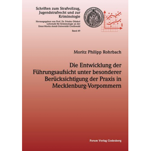 Moritz Philipp Rohrbach - Die Entwicklung der Führungsaufsicht unter besonderer Berücksichtigung der Praxis in Mecklenburg-Vorpommern