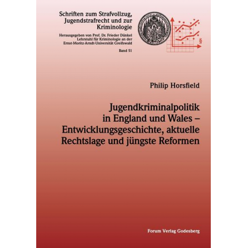 Philip Horsfield - Jugendkriminalpolitik in England und Wales – Entwicklungsgeschichte, aktuelle Rechtslage und jüngste Reformen