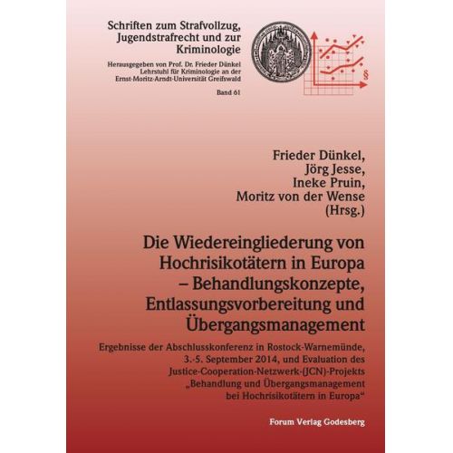 Frieder Dünkel & Jörg Jesse & Ineke Pruin - Die Wiedereingliederung von Hochrisikotätern in Europa – Behandlungskonzepte, Entlassungsvorbereitung und Übergangsmanagement