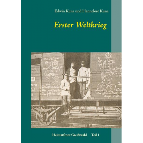 Hannelore Kuna & Edwin Kuna - Erster Weltkrieg - Heimatfront Greifswald Teil 1