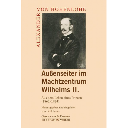 Alexander Hohenlohe - Außenseiter im Machtzentrum Wilhelms II.