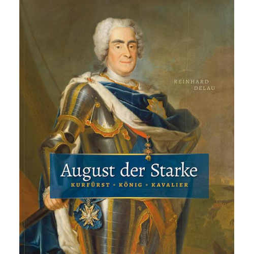 Reinhard Delau - August der Starke