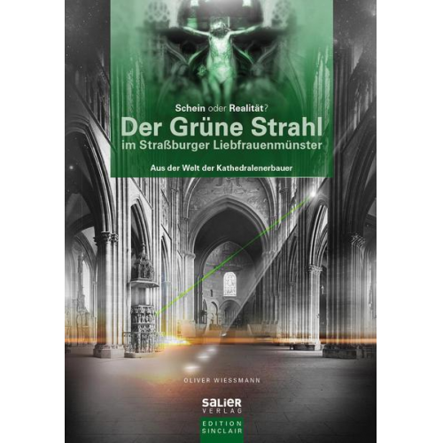 Oliver Wiessmann - Der Grüne Strahl im Straßburger Liebfrauenmünster