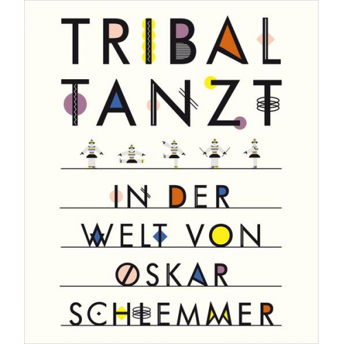 Anne Funck - Tribal tanzt - In der Welt von Oskar Schlemmer