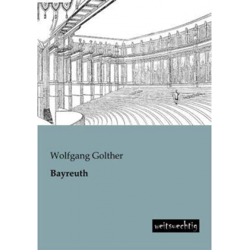 Wolfgang Golther - Bayreuth