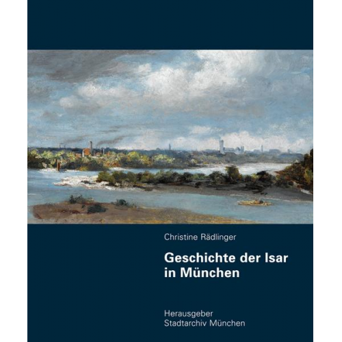 Christine Rädlinger - Geschichte der Isar in München