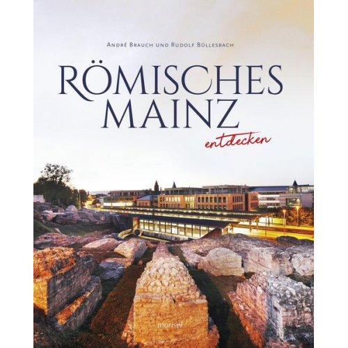 André Brauch & Rudolf Büllesbach - Römisches Mainz entdecken