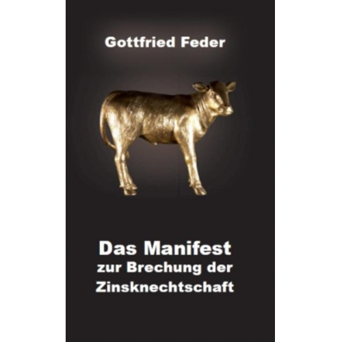 Gottfried Feder - Das Manifest zur Brechung der Zinsknechtschaft