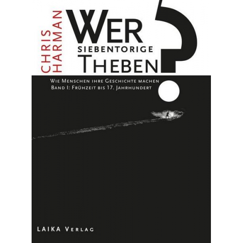 Chris Harman - Wer baute das siebentorige Theben? Dreibändige Gesamtausgabe