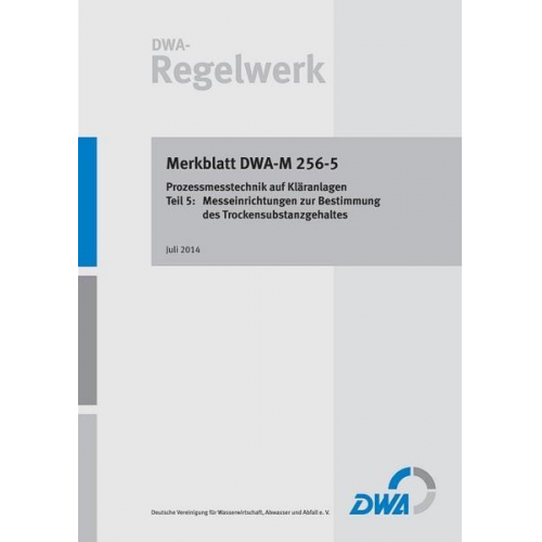 Merkblatt DWA-M 256-5 Prozessmesstechnik auf Kläranlagen - Teil 5: Messeinrichtungen zur Bestimmung des Trockensubstanzgehaltes