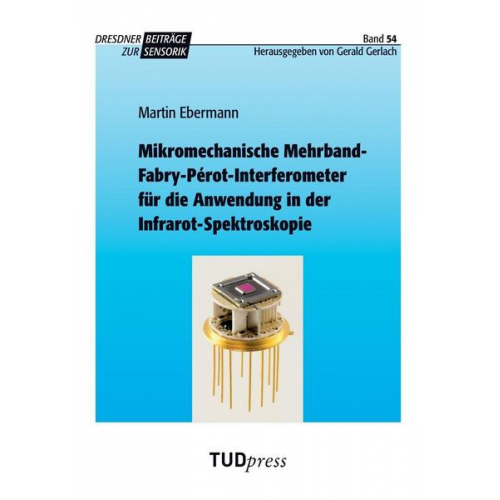 Martin Ebermann - Mikromechanische Mehrband-Fabry-Pérot-Interferometer für die Anwendung in der Infrarot-Spektroskopie