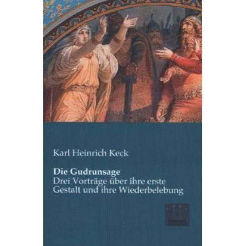 Karl Heinrich Keck - Die Gudrunsage