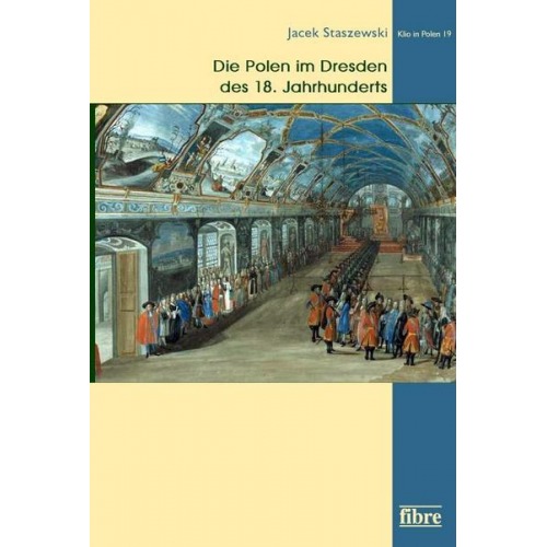 Jacek Staszewski - Die Polen im Dresden des 18. Jahrhunderts