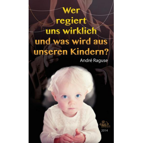 André Raguse - Wer regiert uns wirklich und was wird aus unseren Kindern? - Neuauflage