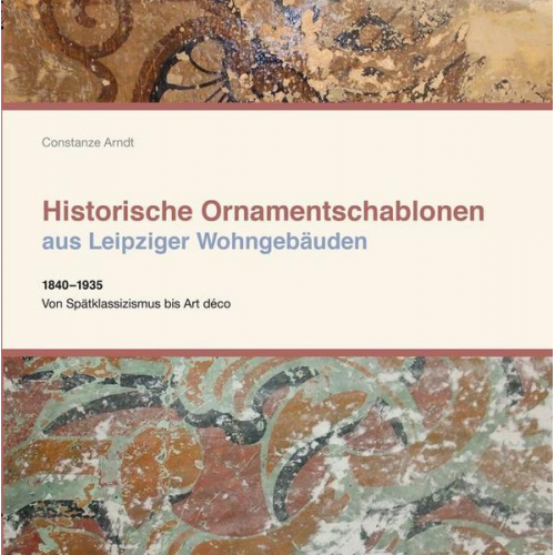 Constanze Arndt - Historische Ornamentschablonen aus Leipziger Wohngebäuden