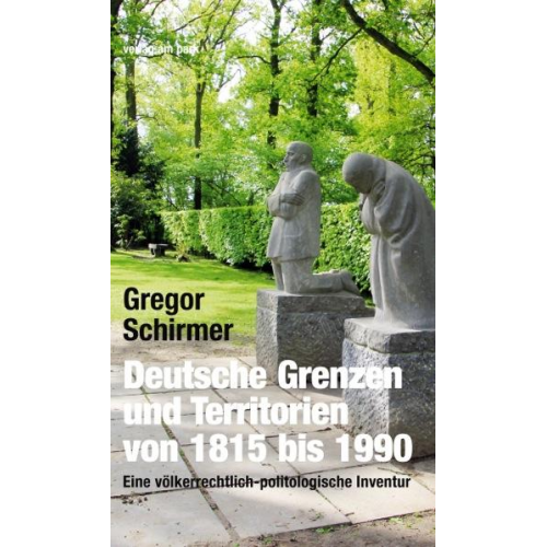 Gregor Schirmer - Deutsche Grenzen und Territorien von 1815 bis 1990