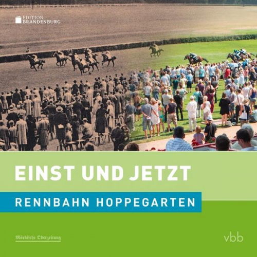 Kai Hildebrandt & Hans-Christian Moritz - Einst und Jetzt - Rennbahn Hoppegarten (Band 50)