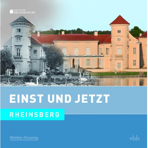 Dietmar Stehr - Einst und Jetzt - Rheinsberg (Band 52)