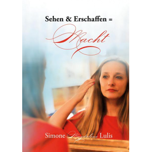 Simone Magdalena Lulis - Sehen & Erschaffen = Macht