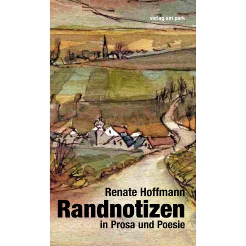 Renate Hoffmann - Randnotizen in Prosa und Poesie