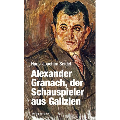 Hans-Joachim Seidel - Alexander Granach, der Schauspieler aus Galizien