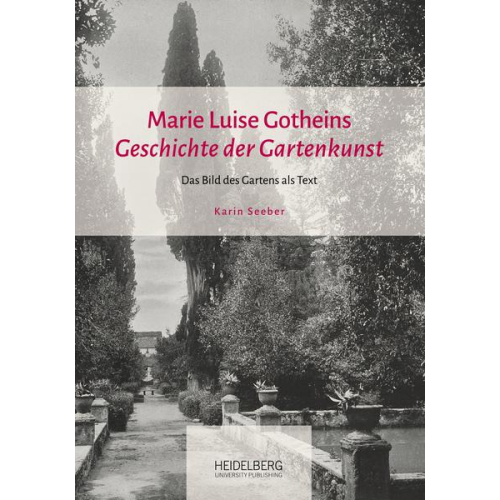 Karin Seeber - Marie Luise Gotheins 'Geschichte der Gartenkunst