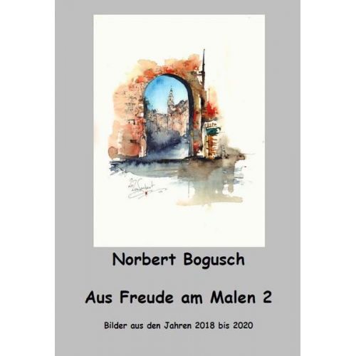 Norbert Bogusch - Aus Freude am Malen 2