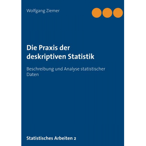 Wolfgang Ziemer - Die Praxis der deskriptiven Statistik